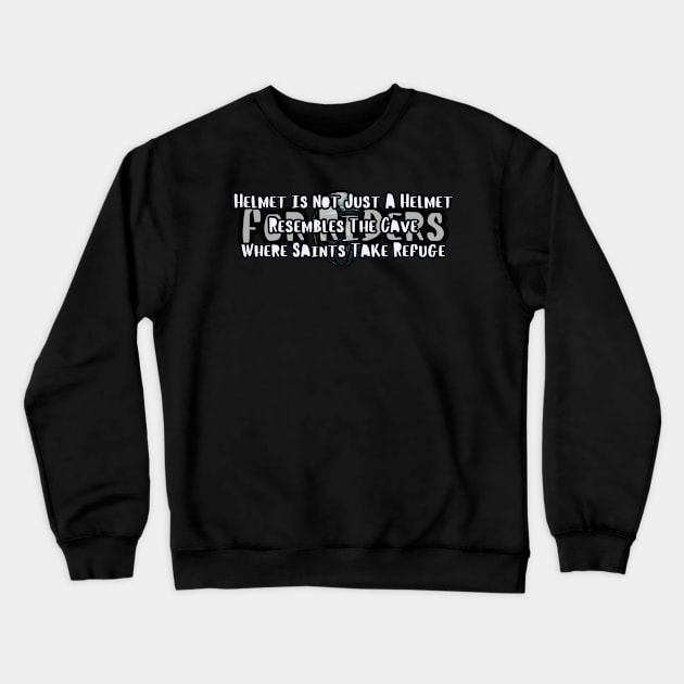 Helmet is not Just A Helmet For Riders Resembles The Cave Where Saints Take Refuge 4 Crewneck Sweatshirt by fazomal